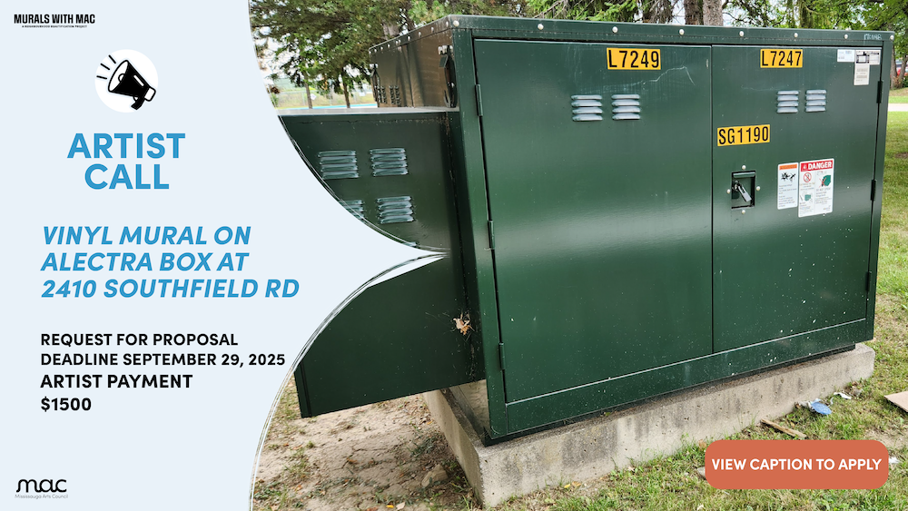 Graphic promoting an artist call for a vinyl mural on an Alectra utility box. The photo shows a large dark green utility box outdoors on a concrete base, surrounded by grass and trees. Text on the left reads: "Murals with MAC. Artist Call. Vinyl mural on Alectra box at 2410 Southfield Rd. Request for proposal deadline September 29, 2025. Artist payment $1500." At the bottom is the Mississauga Arts Council logo. An orange button on the right corner says "View caption to apply."