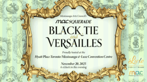 Get your tickets for Mississauga Arts Council’s MACsquerade Black Tie & Versailles Gala Fundraiser