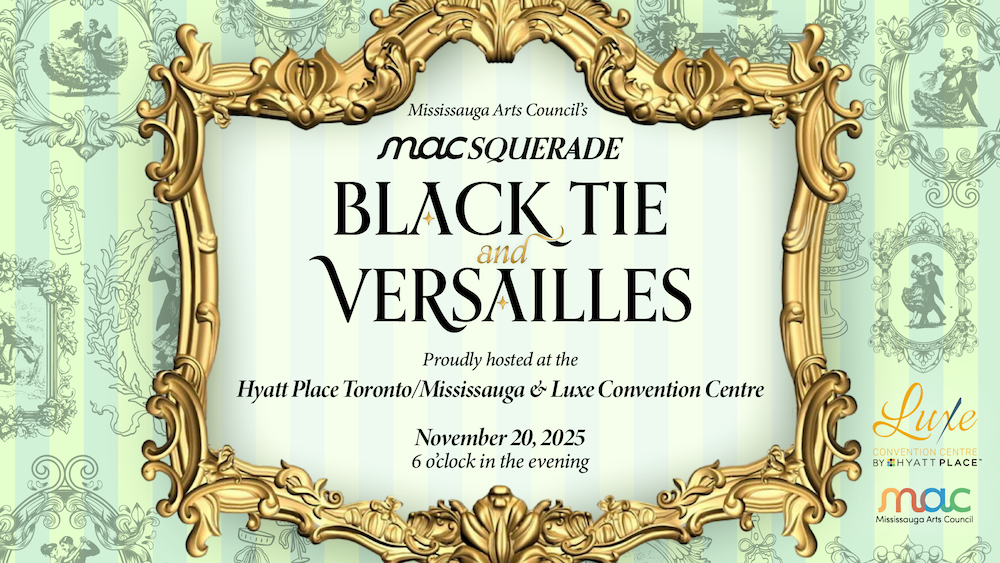 Get your tickets for Mississauga Arts Council’s MACsquerade Black Tie & Versailles Gala Fundraiser