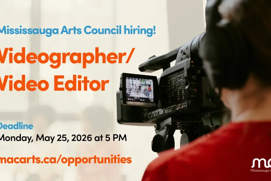 Hiring announcement from Mississauga Arts Council for a Videographer/Video Editor. Application deadline is Monday, May 25, 2026, at 5 PM. For details, visit macarts.ca/opportunities. The background shows a person operating a professional video camera.