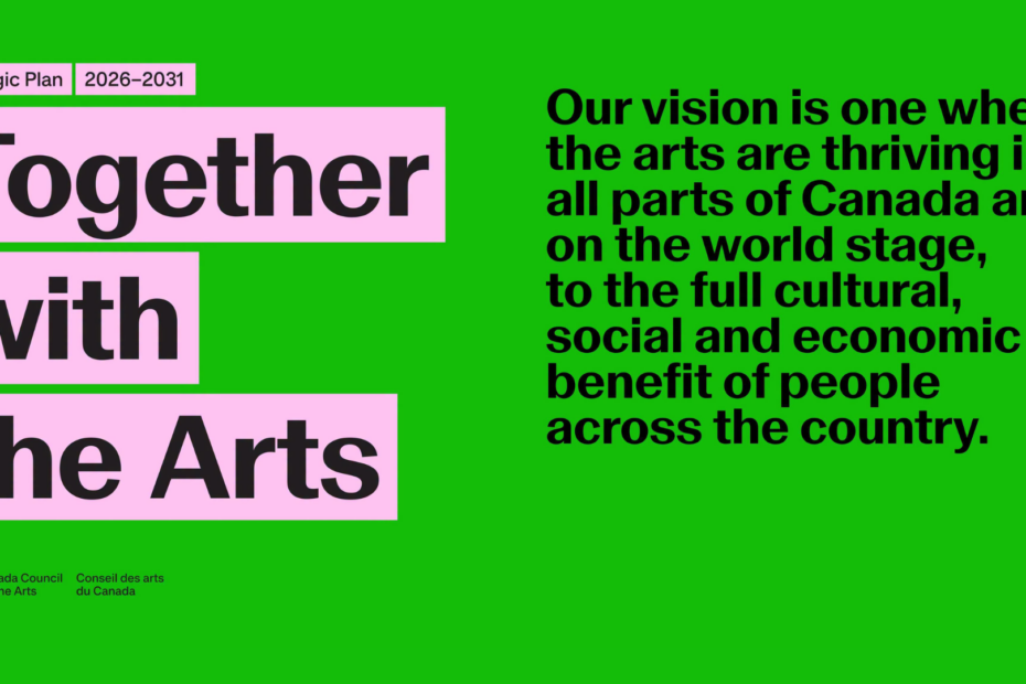 Canada Council for the Arts Strategic Plan 2026–2031 graphic. Features the title "Together with the Arts" in pink blocks against a green background, with their vision statement text detailing the cultural, social, and economic benefits of thriving arts across Canada.
