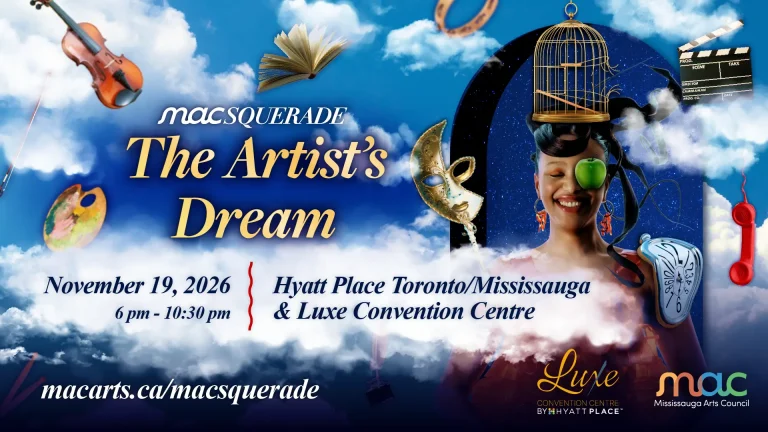 Event poster for "MACSQUERADE: The Artist’s Dream" hosted by Mississauga Arts Council. Date: November 19, 2026, from 6:00 PM to 10:30 PM at Hyatt Place Toronto/Mississauga & Luxe Convention Centre. Details at macarts.ca/macsquerade.